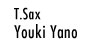 T.Sax Youki Yano